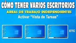 Como tener Varios Escritorios en Windows con Vista de Tareas | Como si usara varias PCs
