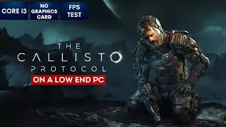 The Callisto Protocol on Low End PC in 2024 | NO Graphics Card | i3