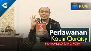 Perlawanan Kaum Quraisy - TASKITA - Muhammad Sang Yatim