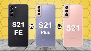 Samsung Galaxy S21 FE vs Samsung Galaxy S21 Plus vs Samsung Galaxy S21