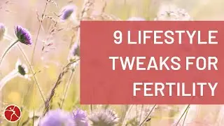 9 Lifestyle Tweaks to Improve Fertility