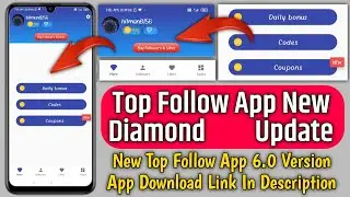 Top Follow App New Diamond Update ||  || Top Follow App 6.0 Update || Top Follow App Relogin Problem