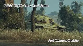 FV201 (A45) Carry Hard Game and Channel Update