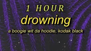 [1 HOUR 🕐] A Boogie Wit Da Hoodie - Drowning (sped up/TikTok) Lyrics ft. Kodak Black