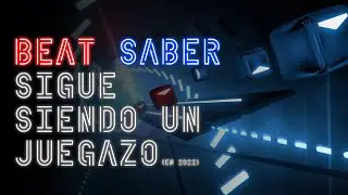 Beat Saber sigue siendo un JUEGAZO (en 2022)