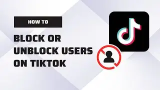 How to Block or Unblock Users on TikTok: The Ultimate Guide!