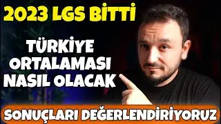 2023 LGS Sona Erdi! Türkiye ORTALAMASI Nasıl Olacak?