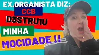 EX ORGANISTA DIZ: CCB D3STRU1U MINHA MOCIDADE !! #ccb #congregaçãocristãnobrasil