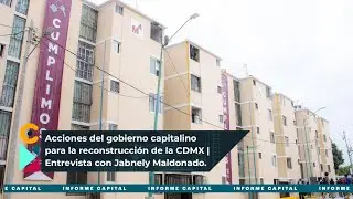 Acciones del gobierno capitalino para reconstrucción de la CDMX | Entrevista con Jabnely Maldonado