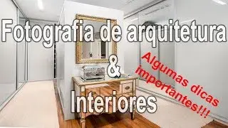 Fotografia de Arquitetura e Interiores - O que você precisa para começar?