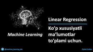 4.3 Linear Regression ko'p xususiyatli ma'lumotlar toplami uchun. | ML darslari (O'zbek tilida)