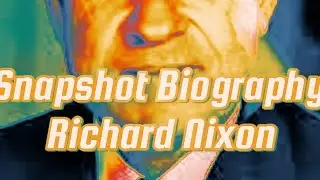 SNAPSHOT BIOGRAPHY OF RICHARD M NIXON