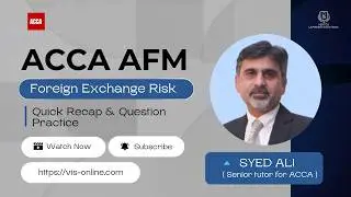 ACCA AFM  Foreign Exchange  Currency Risk Management | Quick Recap With Solved Example 