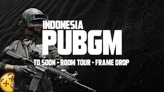 PUBGM INDONESIA : To soon - Room tour - Frame drop