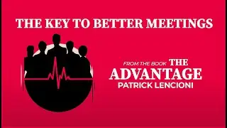 How to Make Meetings Productive | Insights From The Best-Seller 'The Advantage'