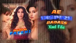 Ae Inspire Badass XML_Nora Fatehi_XML Present Edit 