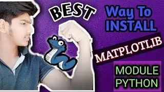 Best Way To Install MatPlotLib Module In Python