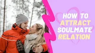 5 ways to ATTRACT a SOULMATE relationship | Psych Odyssey