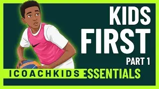 ICOACHKIDS Essentials: Module 1: Kids First Part 1