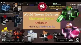 Challenge Editor: Arduous+ (Made by Icy and me!) || [Roblox] World Tower Defense