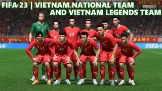 FIFA 23 | VIETNAM NATIONAL TEAM AND VIETNAM LEGENDS PLAYERS