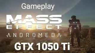 Mass Effect Andromeda On Gtx 1050 Ti Low Medium, High & Ultra Settings