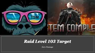 TSM Plays - System Complete Raid,  Level 103 Target for Zero Damage