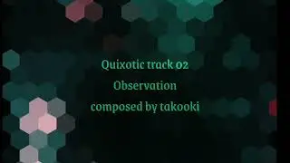 Quixotic OST Track 02 || Observation