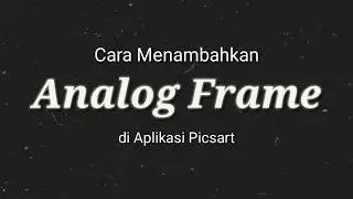 HOW TO ADD ANALOG FRAMES TO YOUR FRAMES 