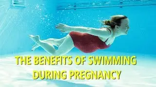 BENEFITS OF SWIMMING DURING PREGNANCY