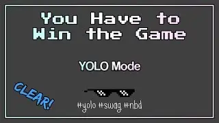 You Have to Win the Game - Yolo Mode (No death run)