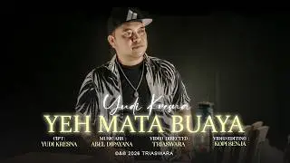 YUDI KRESNA - YEH MATA BUAYA (Official Music Video)