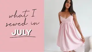 Everything I Made In July | Sewing My Handmade Wardrobe