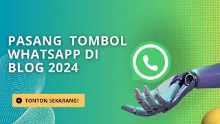 Cara Memasang Tombol Whatsapp di Blog, Gratis dan Mudah 2024