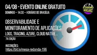 Mesa Redonda #196: Observabilidade e Monitoramento de Aplicações: logs, tracing... | 7a edição