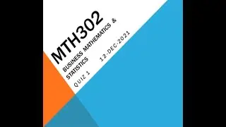MTH302 Business Mathematics and Statistics Quiz No 1