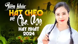 Liên Khúc Hát Chèo về Công Cha Nghĩa Mẹ Hay Nhất của NSND Lương Thùy Linh | Hát Chèo Về Cha Mẹ