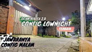 GCAM NIKITA 7.4 V2.0 LOWNIGHT CONFIG MALAM | TEST POCO X3 PRO/NFC