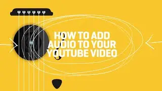 How to add audio to your YouTube video