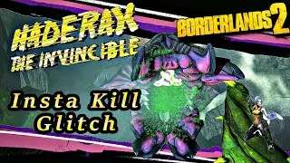 Borderlands 2: Haderax The Invincible Insta Kill Glitch W/ Maya