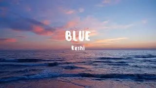Keshi - Blue (Lyrics)