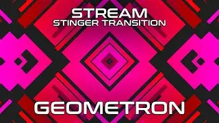 Geometron | Free Stinger Transitions For Twitch/Facebook/OBS/Stream