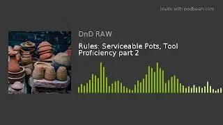 Rules: Serviceable Pots, Tool Proficiency part 2