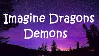 Imagine Dragons - Demons (lyrics)