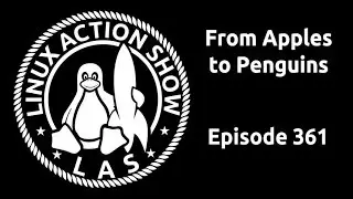 From Apples to Penguins | Linux Action Show 361