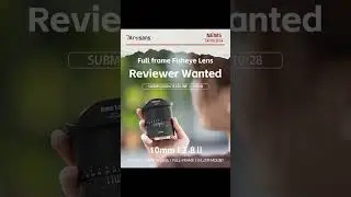 REVIEWERS WANTED😍😍😍We are looking for a reviewer for our new 10mm f2.8 II Full-frame Fisheye lens.
