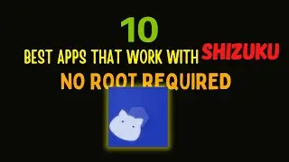 10 Best Apps That Work with Shizuku (No Root Required)