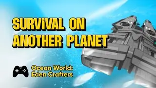 Survival on Another Planet | Ocean World Of Eden