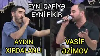 Aydin Xirdalanli ve Vasif Azimov | Eyni Qafiye ve Eyni Fikir | Meyxana 2020