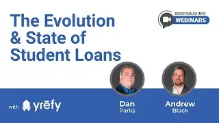 The Evolution & State of Student Loans | Yrefy, LCC - Dan Parks & Andrew Black